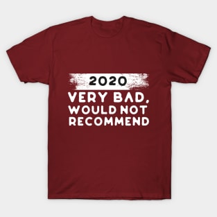 2020 Very Bad, Would Not Recommend T-Shirt